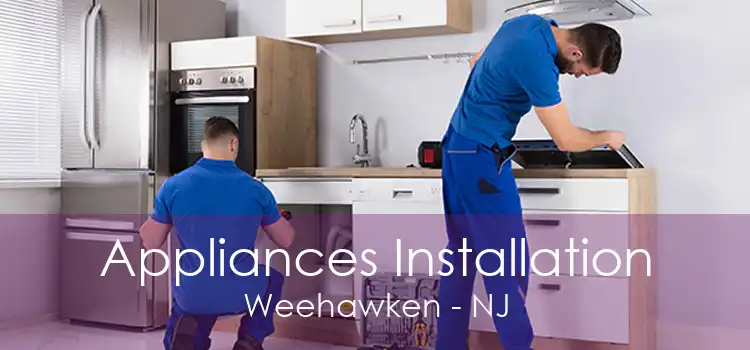 Appliances Installation Weehawken - NJ