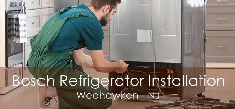 Bosch Refrigerator Installation Weehawken - NJ