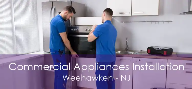 Commercial Appliances Installation Weehawken - NJ