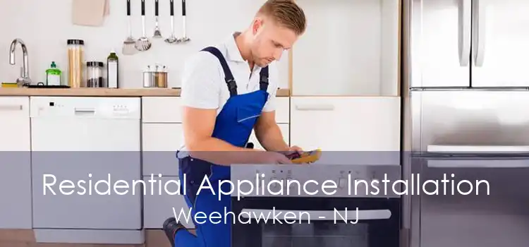 Residential Appliance Installation Weehawken - NJ