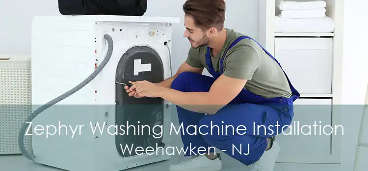 Zephyr Washing Machine Installation Weehawken - NJ